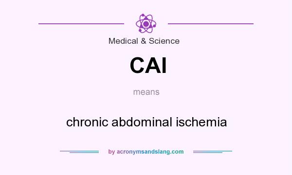 What does CAI mean? It stands for chronic abdominal ischemia