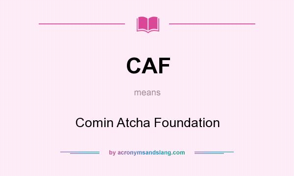 What does CAF mean? It stands for Comin Atcha Foundation