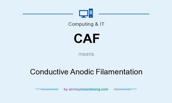 What does CAF mean? It stands for Conductive Anodic Filamentation