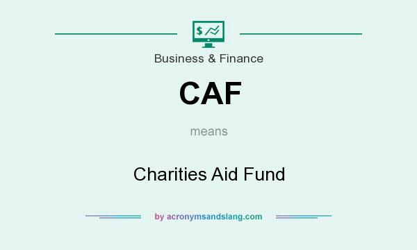 What does CAF mean? It stands for Charities Aid Fund