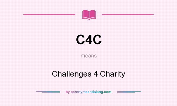 What does C4C mean? It stands for Challenges 4 Charity