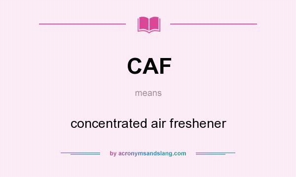 What does CAF mean? It stands for concentrated air freshener