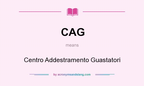 What does CAG mean? It stands for Centro Addestramento Guastatori
