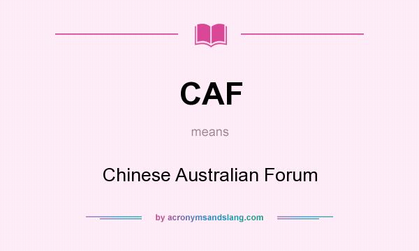 What does CAF mean? It stands for Chinese Australian Forum