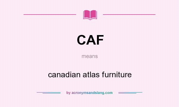 What does CAF mean? It stands for canadian atlas furniture