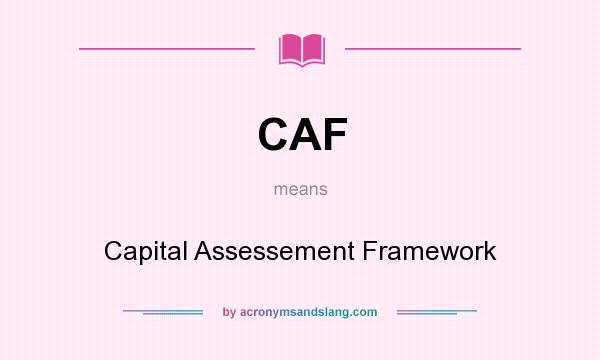 What does CAF mean? It stands for Capital Assessement Framework