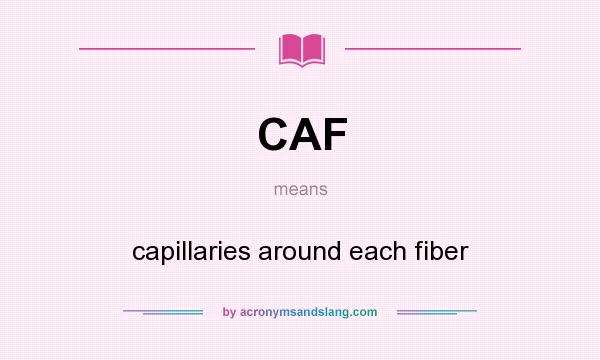 What does CAF mean? It stands for capillaries around each fiber
