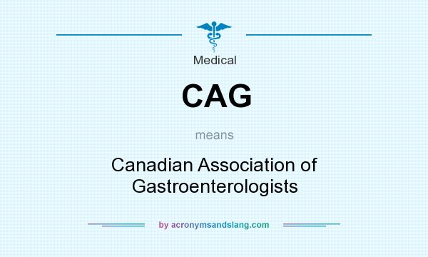 What does CAG mean? It stands for Canadian Association of Gastroenterologists