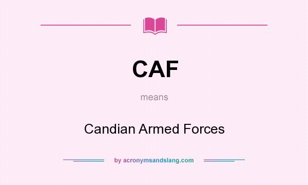 What does CAF mean? It stands for Candian Armed Forces