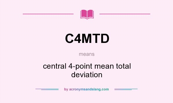 What does C4MTD mean? It stands for central 4-point mean total deviation