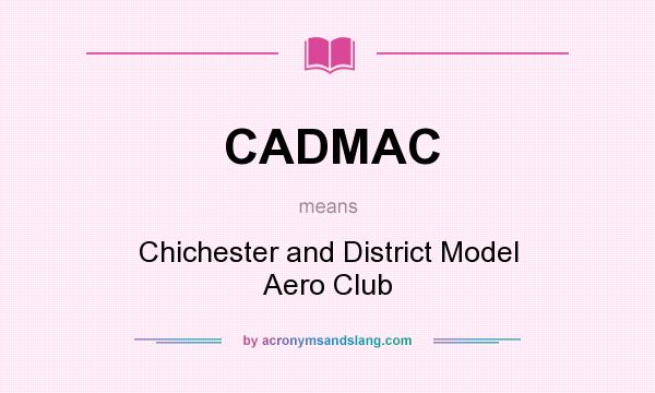 What does CADMAC mean? It stands for Chichester and District Model Aero Club