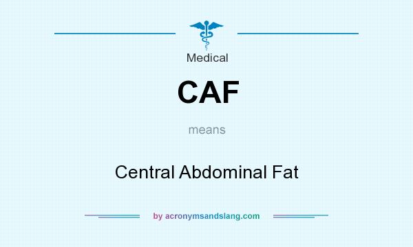 What does CAF mean? It stands for Central Abdominal Fat