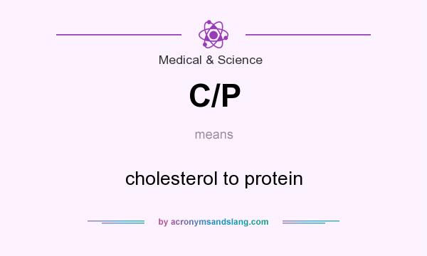 What does C/P mean? It stands for cholesterol to protein