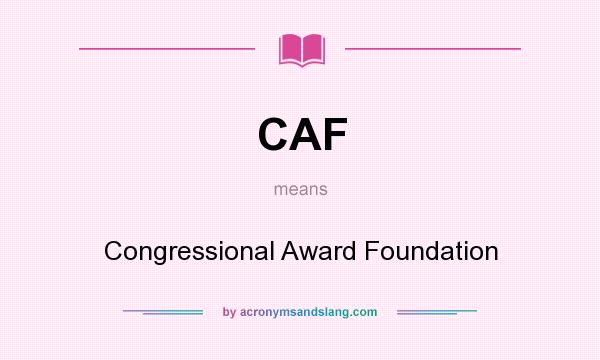 What does CAF mean? It stands for Congressional Award Foundation