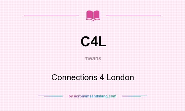 What does C4L mean? It stands for Connections 4 London