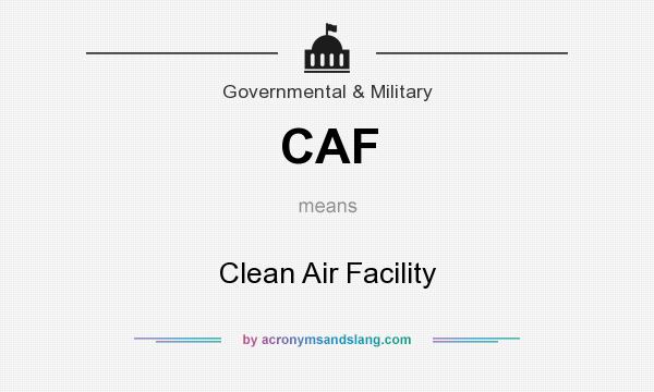 What does CAF mean? It stands for Clean Air Facility