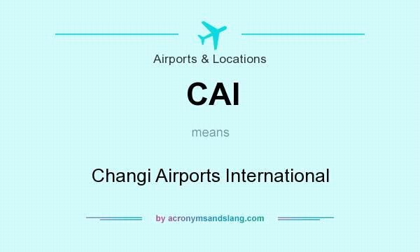 What does CAI mean? It stands for Changi Airports International