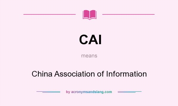 What does CAI mean? It stands for China Association of Information