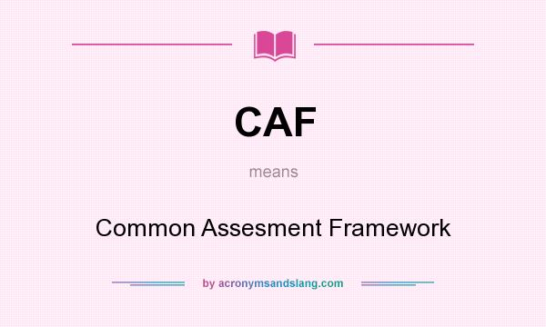 What does CAF mean? It stands for Common Assesment Framework