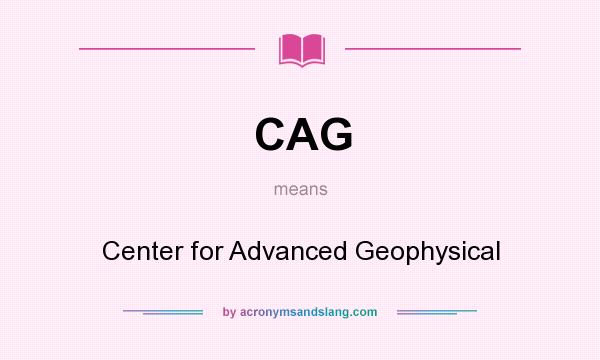 What does CAG mean? It stands for Center for Advanced Geophysical
