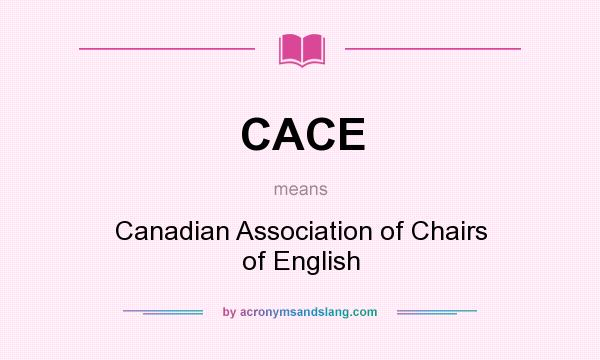 What does CACE mean? It stands for Canadian Association of Chairs of English