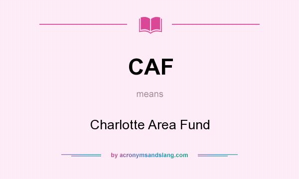 What does CAF mean? It stands for Charlotte Area Fund