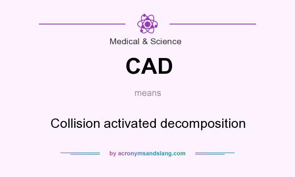 What does CAD mean? It stands for Collision activated decomposition