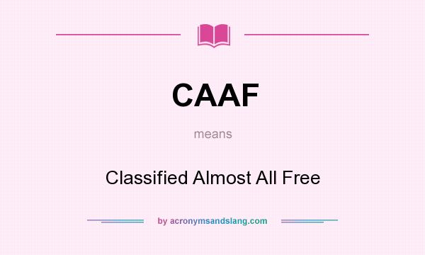 What does CAAF mean? It stands for Classified Almost All Free