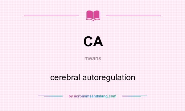 What does CA mean? It stands for cerebral autoregulation