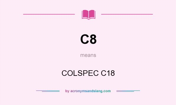 What does C8 mean? It stands for COLSPEC C18