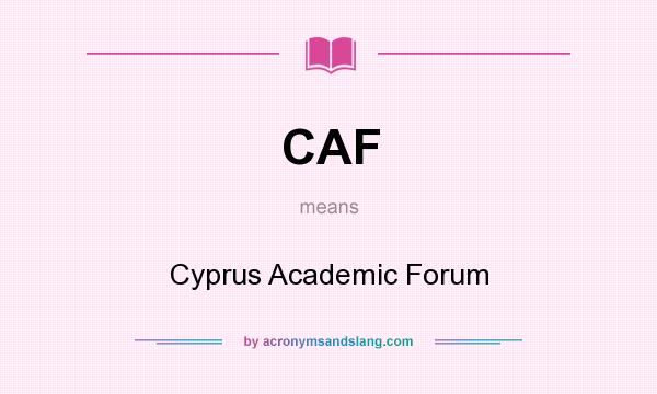 What does CAF mean? It stands for Cyprus Academic Forum