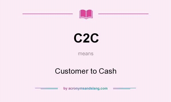 What does C2C mean? It stands for Customer to Cash