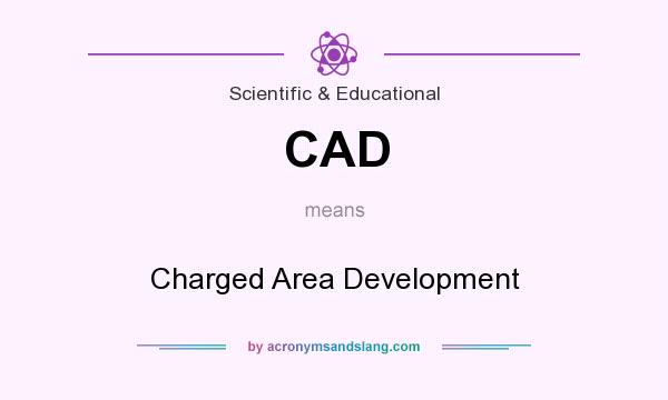 What does CAD mean? It stands for Charged Area Development