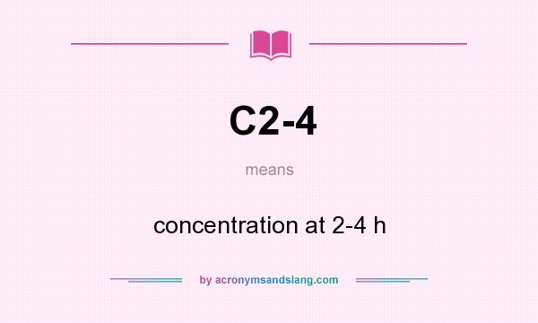 What does C2-4 mean? It stands for concentration at 2-4 h
