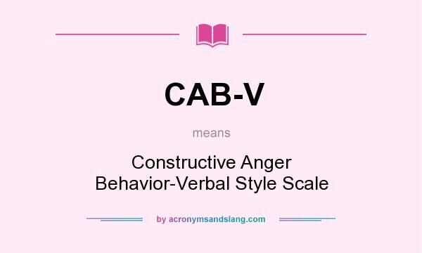 What does CAB-V mean? It stands for Constructive Anger Behavior-Verbal Style Scale