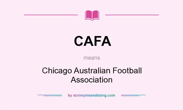 What does CAFA mean? It stands for Chicago Australian Football Association