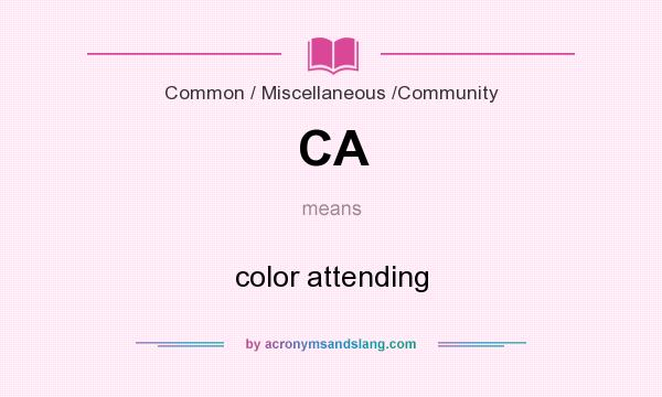 What does CA mean? It stands for color attending