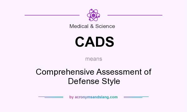 What does CADS mean? It stands for Comprehensive Assessment of Defense Style