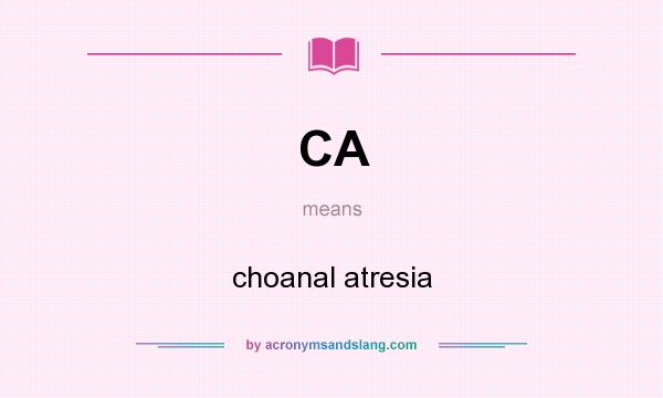 What does CA mean? It stands for choanal atresia