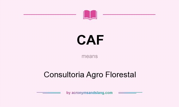 What does CAF mean? It stands for Consultoria Agro Florestal