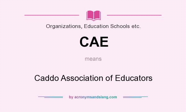What does CAE mean? It stands for Caddo Association of Educators