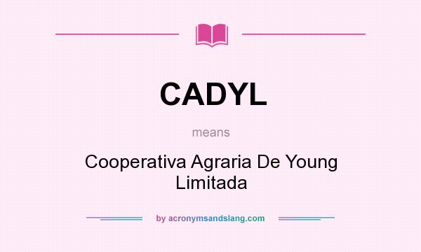 What does CADYL mean? It stands for Cooperativa Agraria De Young Limitada