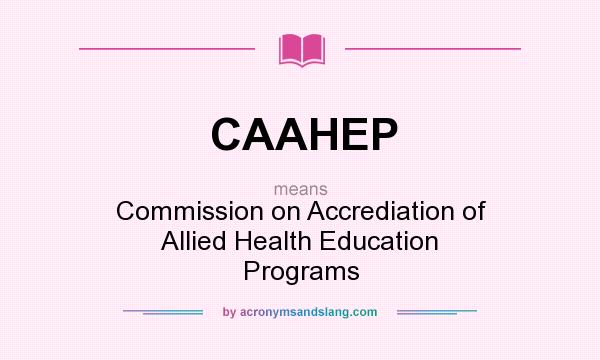 What does CAAHEP mean? It stands for Commission on Accrediation of Allied Health Education Programs