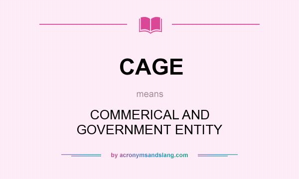 What does CAGE mean? It stands for COMMERICAL AND GOVERNMENT ENTITY