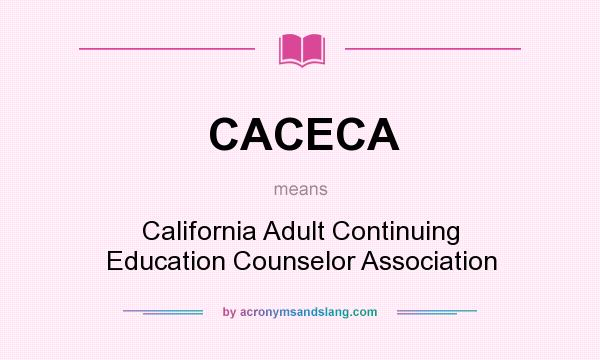 What does CACECA mean? It stands for California Adult Continuing Education Counselor Association