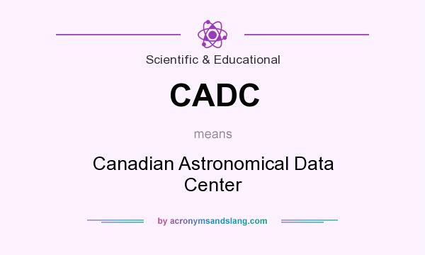What does CADC mean? It stands for Canadian Astronomical Data Center