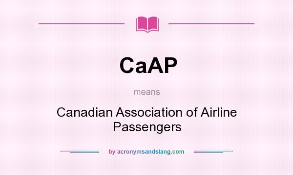 What does CaAP mean? It stands for Canadian Association of Airline Passengers