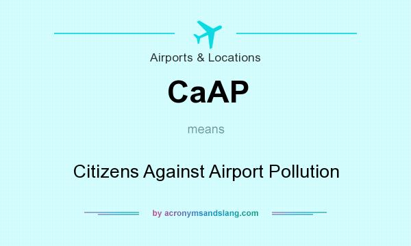 What does CaAP mean? It stands for Citizens Against Airport Pollution
