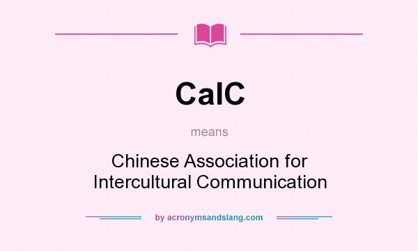 What does CaIC mean? It stands for Chinese Association for Intercultural Communication