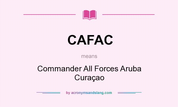 What does CAFAC mean? It stands for Commander All Forces Aruba Curaçao